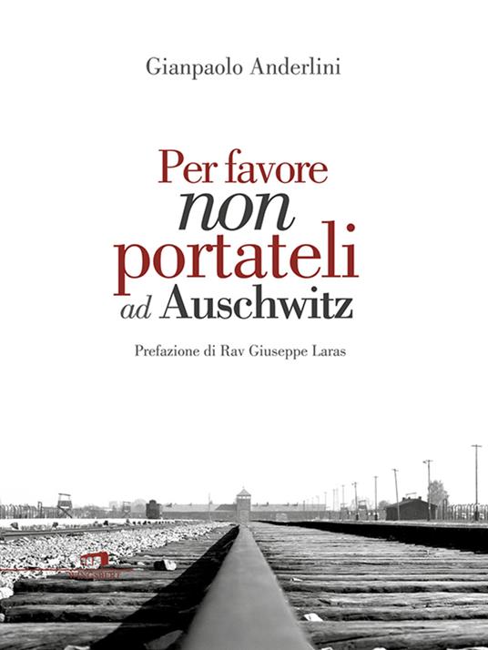 Per favore non portateli ad Auschwitz - Gianpaolo Anderlini - ebook