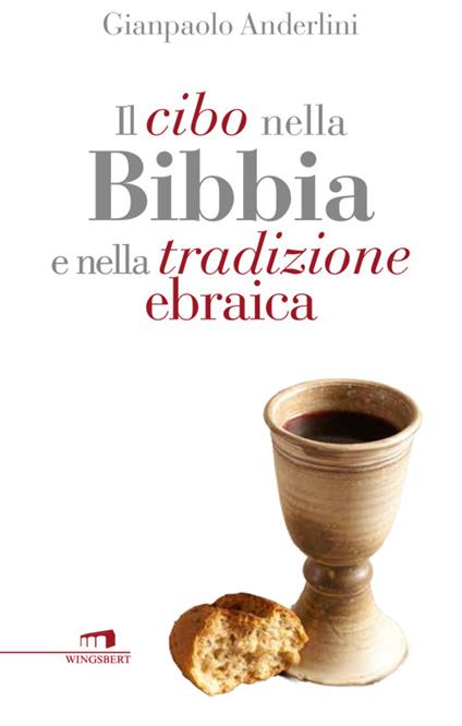 Il cibo nella Bibbia e nella tradizione ebraica - Gianpaolo Anderlini - copertina