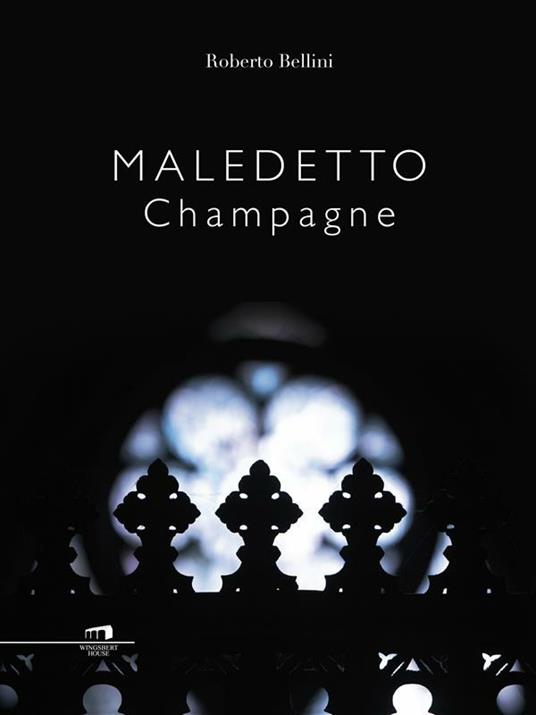Maledetto champagne - Roberto Bellini - ebook