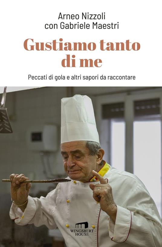 Gustiamo tanto di me. Peccati di gola e altri sapori da raccontare - Gabriele Maestri,Arneo Nizzoli - ebook