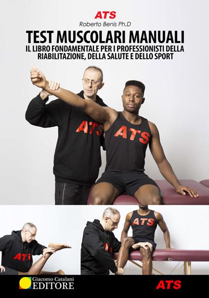 Test muscolari manuali. Il libro fondamentale per i professionisti della riabilitazione, della salute e dello sport - Roberto Benis - copertina