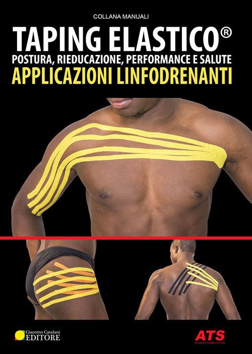 Taping elastico. Postura, rieducazione, performance e salute. Applicazioni linfodrenanti - Mattia Giacobone,Sara Montemartini - copertina