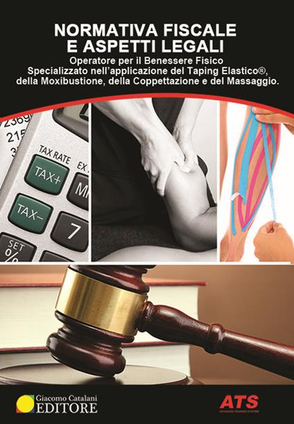 Normativa fiscale e aspetti legali. Operatore per il benessere fisico specializzato nell'applicazione del taping elastico®, della moxibustione, della coppettazione e del massaggio - copertina