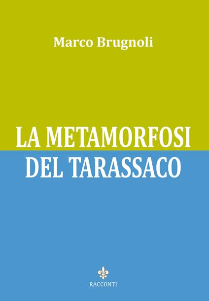 La metamorfosi del tarassaco - Marco Brugnoli - copertina