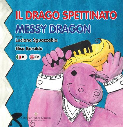 Il drago spettinato. Messy Dragon. Ediz. italiana e inglese - Luciana Sguazzabia - copertina
