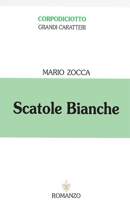 Scatole bianche. Ediz. a caratteri grandi - Mario Zocca - copertina