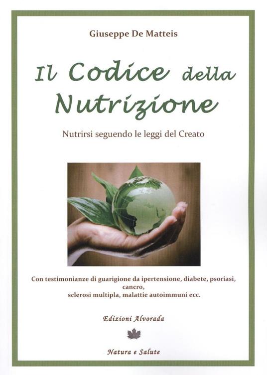 Il codice della nutrizione. Nutrirsi seguendo le leggi del creato - Giuseppe De Matteis - copertina