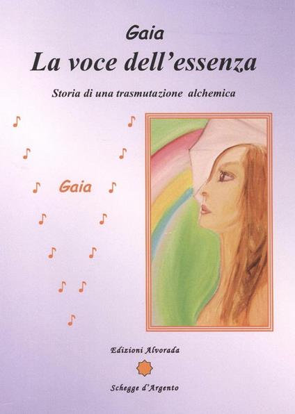 La voce dell'essenza. Storia di una trasmutazione alchemica - Gaia - copertina