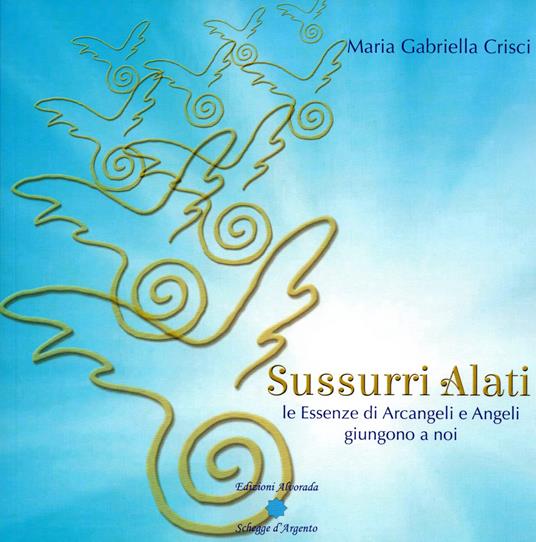 Sussurri alati. Le essenze di arcangeli e angeli giungono a noi. Nuova ediz. - Maria Gabriella Crisci - copertina