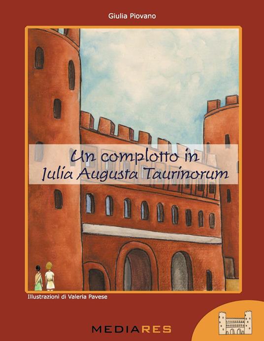 Un complotto in Julia Augusta Taurinorum - Giulia Piovano - copertina