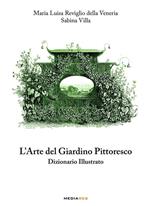 L' arte del giardino pittoresco. Dizionario illustrato