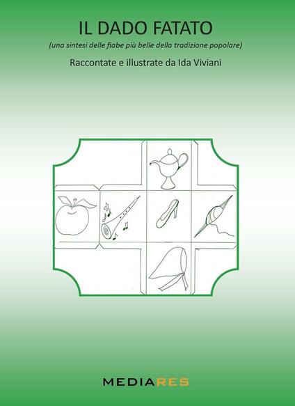 Il dado fatato (una sintesi delle fiabe più belle della tradizione popolare) - Ida Viviani - copertina