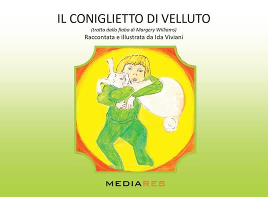 Il coniglietto di velluto (tratto dalla fiaba di Margery Williams) - Ida Viviani - copertina