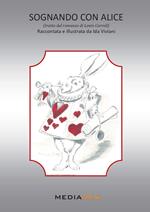 Sognando con Alice (tratta dal romanzo di Lewis Carroll)