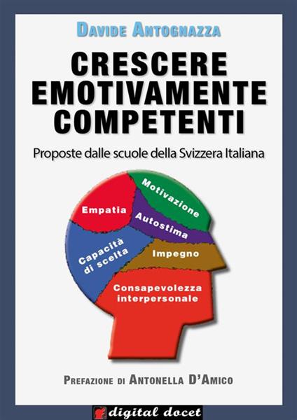 Crescere emotivamente competenti. Come sviluppare le competenze socio-emotive a scuola - Davide Antognazza - ebook