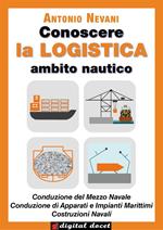 Conoscere la logistica. Opzione nave. Per il secondo biennio degli Istituti tecnici, settore tecnologico, indirizzo trasporti e logistica