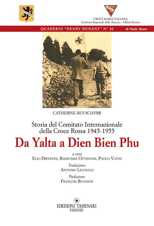 Da Yalta A Dien Bien Phu. Storia del Comitato internazionale della Croce Rossa 1945-1955 - Catherine Rey-Schyrr - copertina
