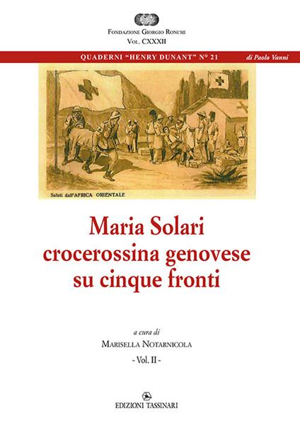 Maria Solari, crocerossina genovese su cinque fronti. Diario di guerra di una infermiera. Vol. 2 - copertina