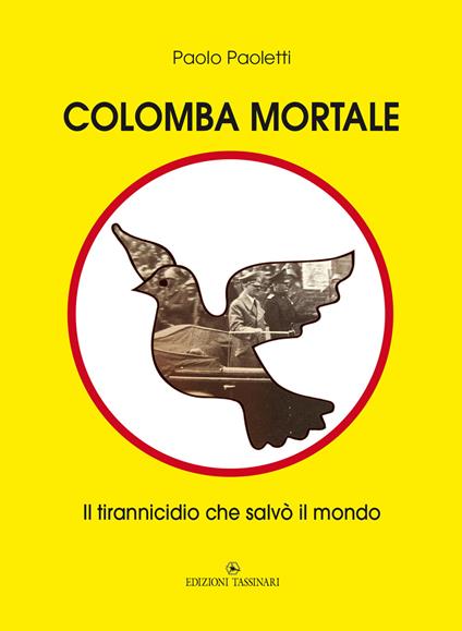 Colomba mortale. Il tirannicidio che salvò il mondo - Paolo Paoletti - copertina