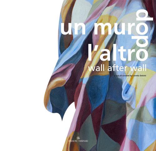 Un muro dopo l'altro-Wall after wall. Ediz. bilingue - copertina