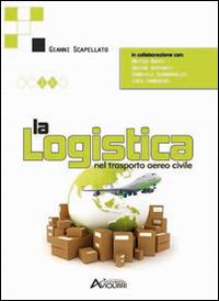 La logistica nel trasporto aereo civile - Gianni Scapellato - copertina