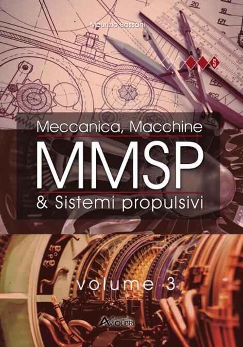 MMSP. Meccanica, Macchine & Sistemi Propulsivi. Vol. 3 - Maurizio Bassani - copertina
