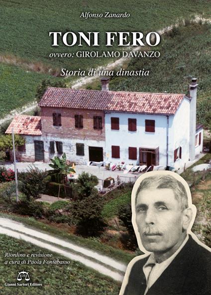 Toni Fero ovvero Girolamo Davanzo. Storia di una dinastia - Alfonso Zanardo - copertina
