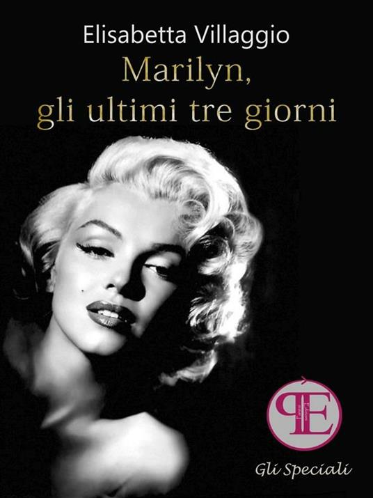 Marilyn, gli ultimi tre giorni - Elisabetta Villaggio - ebook