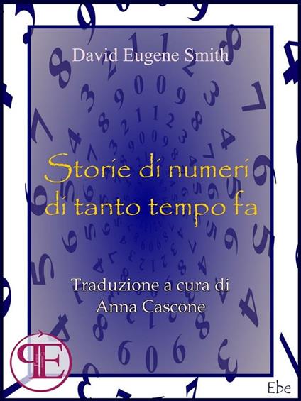 Storie di numeri di tanto tempo fa - D. E. Smith,Anna Cascone - ebook