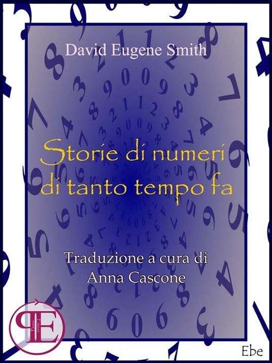 Storie di numeri di tanto tempo fa - D. E. Smith,Anna Cascone - ebook