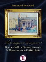 «Avrò tregua a dì sì gravi?». Opera e ballo a Genova durante la Restaurazione (1816-1848)