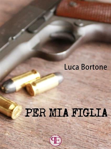 Per mia figlia - Luca Bortone - ebook