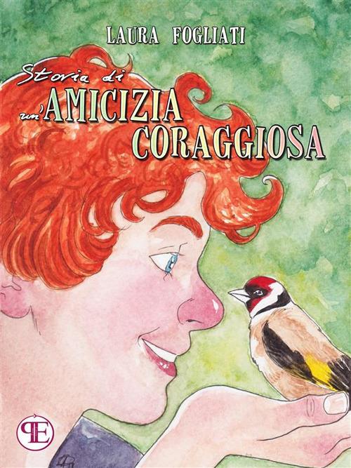 Storia di un'amicizia coraggiosa - Laura Fogliati - ebook