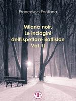 Milano noir. Le indagini dell'ispettore Battiston. Vol. 2