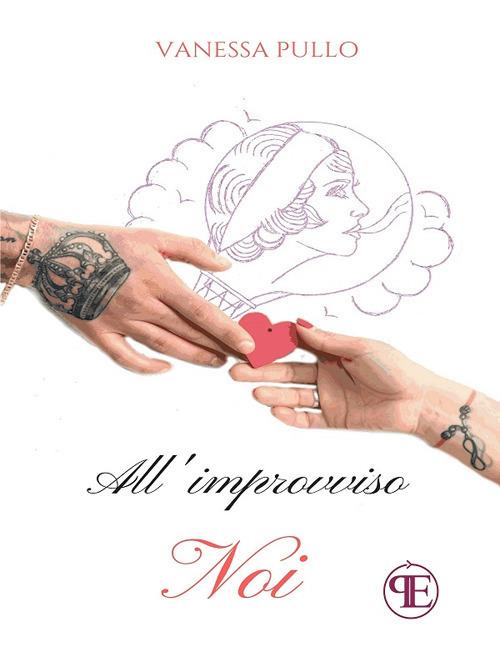 All'improvviso... noi - Vanessa Pullo - ebook