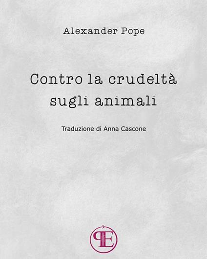 Contro la crudeltà sugli animali - Alexander Pope,Anna Cascone - ebook