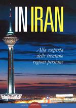 In Iran. Alla scoperta delle trentuno regioni persiane