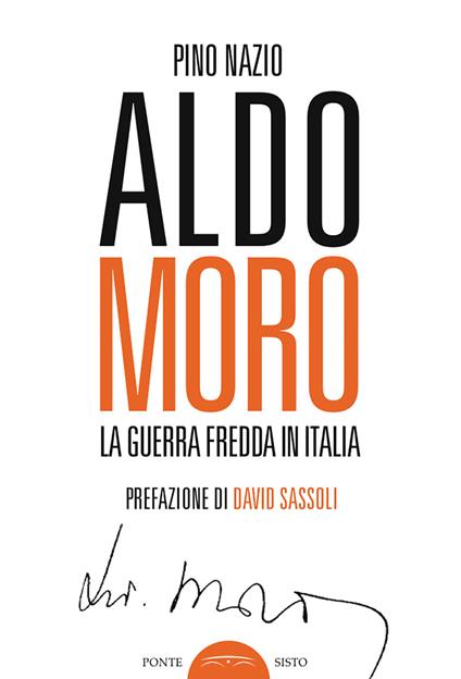 Aldo Moro. La guerra fredda in Italia - Pino Nazio - copertina