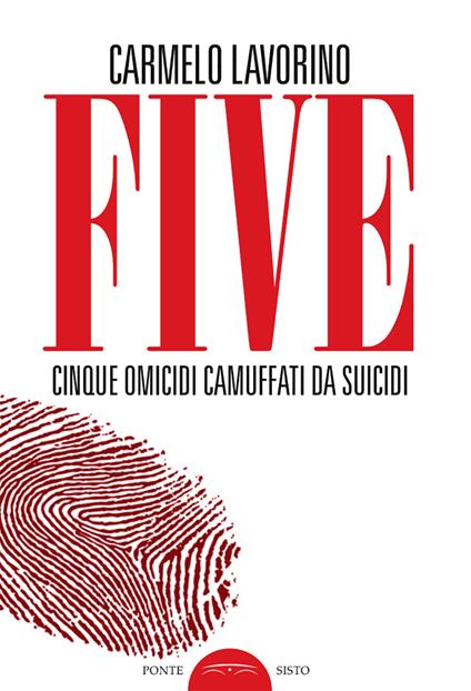Five. Cinque omicidi camuffati da suicidi - Carmelo Lavorino - copertina