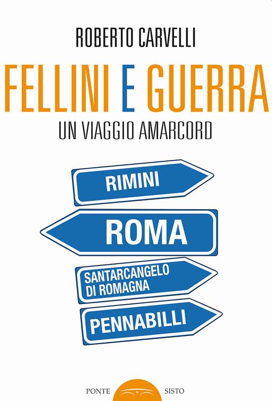Fellini e Guerra. Un viaggio amarcord - Roberto Carvelli - copertina