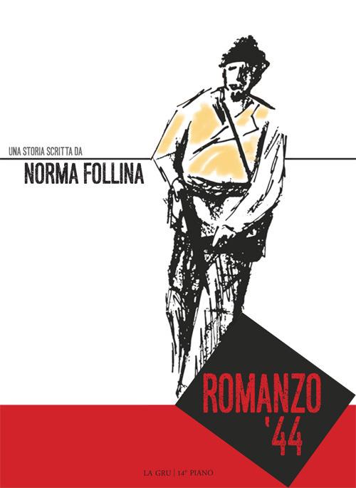 Romanzo '44 - Norma Follina - copertina