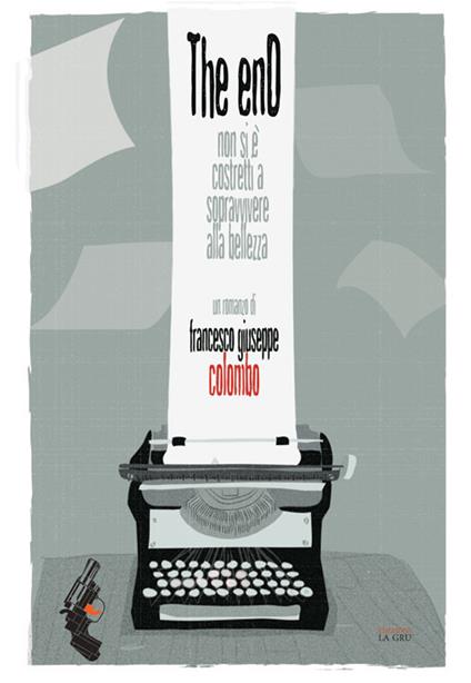 The enD. Non si è costretti a sopravvivere alla bellezza - Francesco Giuseppe Colombo - copertina
