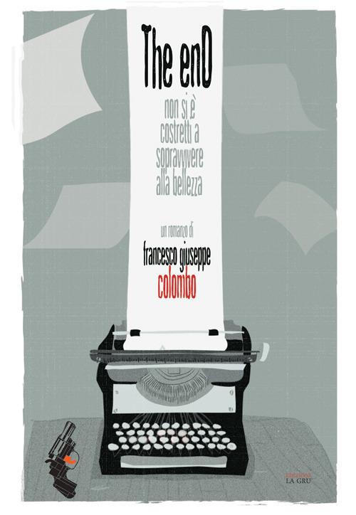 The enD. Non si è costretti a sopravvivere alla bellezza - Francesco Giuseppe Colombo - copertina