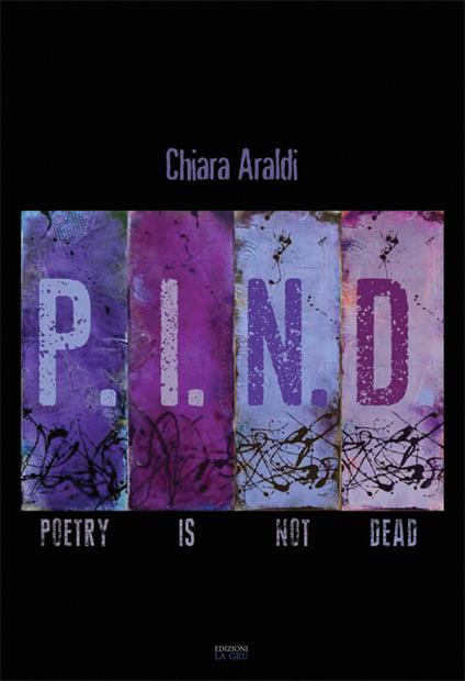 P.I.N.D. Poetry is not dead. Nuova ediz. - Chiara Araldi - copertina