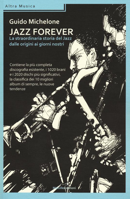 Jazz forever. La straordinaria storia del jazz dalle origini ai giorni nostri - Guido Michelone - copertina