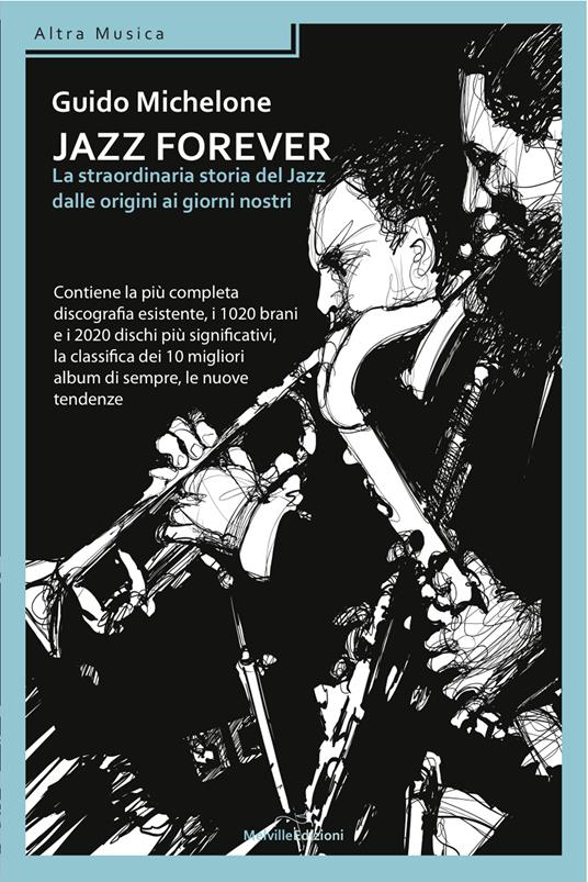 Jazz forever. La straordinaria storia del jazz dalle origini ai giorni nostri - Guido Michelone - ebook