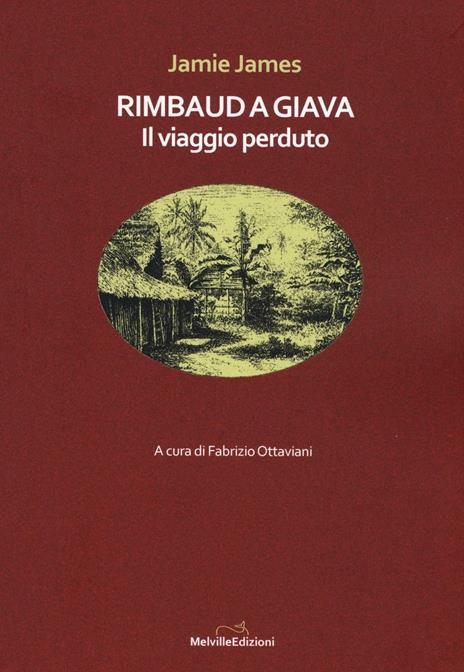 Rimbaud a Giava. Il viaggio perduto - Jamie James - 3