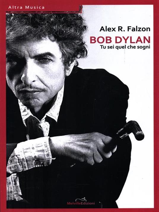 Bob Dylan: tu sei quel che sogni - Alex Roger Falzon - copertina