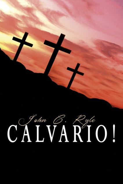 Calvario! - John C. Ryle - copertina