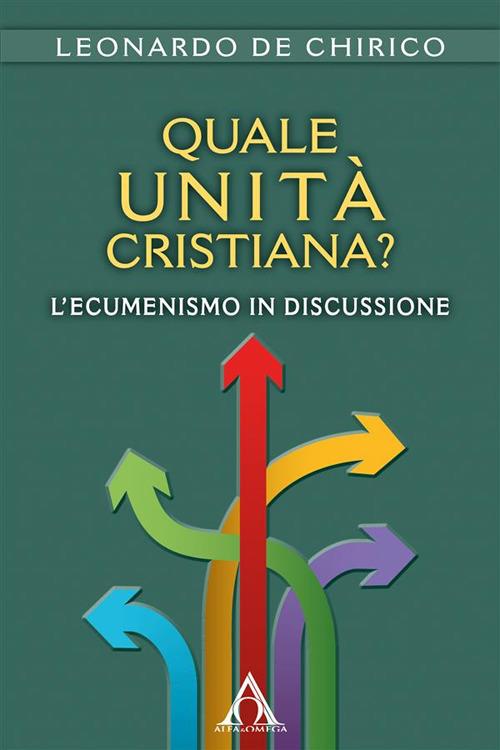 Quale unità cristiana? - Leonardo De Chirico - ebook